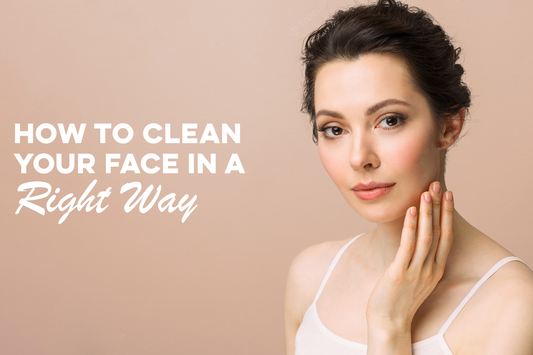 How to Clean Your Face in a Right Way